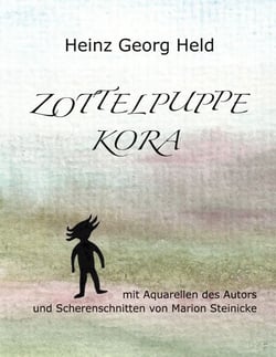 Zottelpuppe Kora - mit Aquarellen des Autors und Scherenschnitten von Marion Steinicke