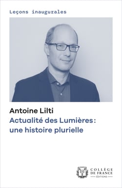 Actualité des Lumières : une histoire plurielle - Leçon inaugurale prononcée au Collège de France le jeudi 8 décembre 2022