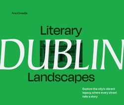 Literary Landscapes: Dublin - Explore the city’s vibrant legacy, where every street tells a story