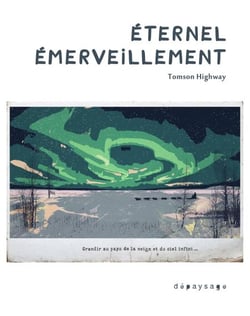 Éternel émerveillement - Grandir au pays de la neige et du ciel infini