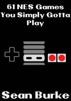 61 NES Games You Simply Gotta Play - You Simply Gotta Play