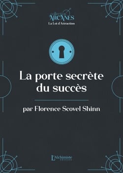 La porte secrète du succès (La Loi d'attraction)