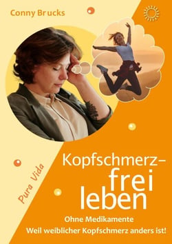 Kopfschmerz-frei leben - ... weil weiblicher Kopfschmerz anders ist!