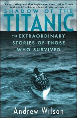 Shadow of the Titanic - The Extraordinary Stories of Those Who Survived