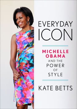 Everyday Icon - Michelle Obama and the Power of Style