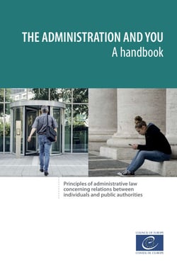 The administration and you – A handbook - Principles of administrative law concerning relations between individuals and public authorities