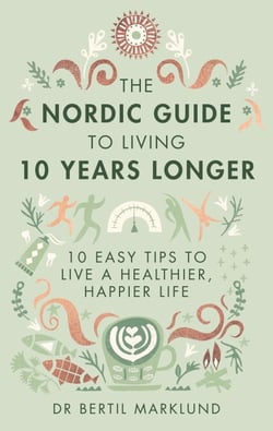 The Nordic Guide to Living 10 Years Longer - 10 Easy Tips to Live a Healthier, Happier Life