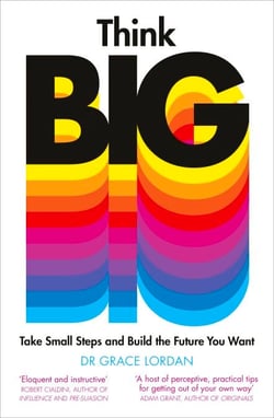 Think Big - Take Small Steps and Build the Future You Want