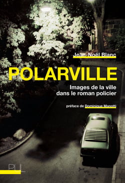 Polarville - Images de la ville dans le roman policier