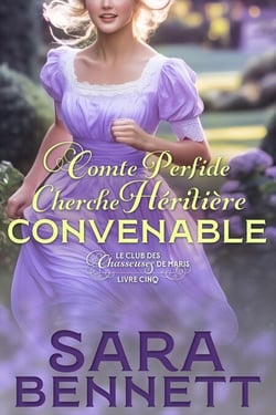 Comte Perfide Cherche Héritière Convenable - Husband Hunters Club (French edition), #5