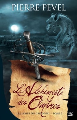 Les Lames du Cardinal, T2 : L'Alchimiste des Ombres