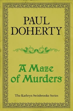 A Maze of Murders (Kathryn Swinbrooke Mysteries, Book 6) - A hunt for a killer in medieval Canterbury