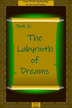 The Labyrinth of Dreams - Curse Words: Spellcasting for Fun and Prophet, #2
