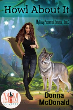 Howl About It: Magic and Mayhem Universe - My Crazy Paranormal Romance, #3