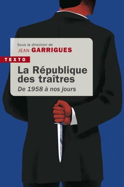 La République des traîtres - De 1958 à nos jours