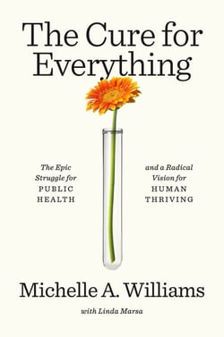 The Cure for Everything - The Epic Struggle for Public Health and a Radical Vision for Human Thriving