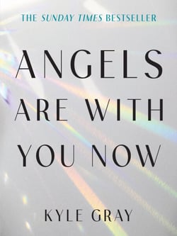 Angels Are with You Now - THE SUNDAY TIMES BESTSELLER