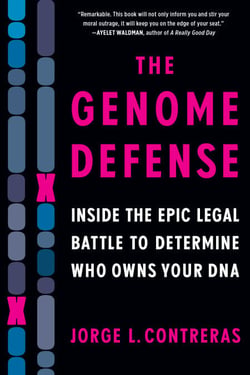 The Genome Defense - Inside the Epic Legal Battle to Determine Who Owns Your DNA