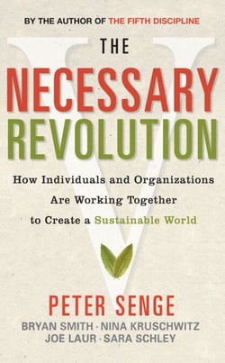 The Necessary Revolution - How Individuals and Organizations are Working Together to Create a Sustainable World