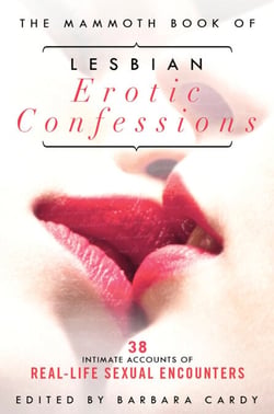 The Mammoth Book of Lesbian Erotic Confessions - 42 intimate accounts of real-life sexual encounters