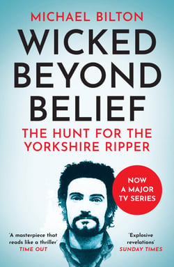 Wicked Beyond Belief - The Hunt for the Yorkshire Ripper (Text Only)