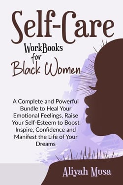 Self-Care Work Books for Black Women: A Complete and Powerful Bundle to Heal Your Emotional Feelings, Raise Your Self-Esteem to Boost Inspire, Confidence and Manifest the Life of Your Dreams - Black Lady Self-Care