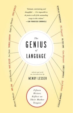 The Genius of Language - Fifteen Writers Reflect on Their Mother Tongue