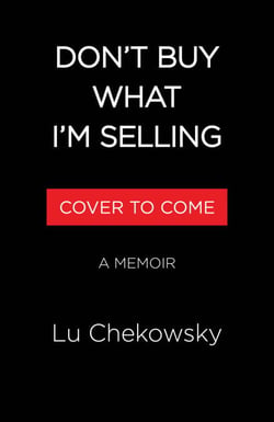 Don't Buy What I'm Selling - On Breaking Up with Advertising and Finally Learning to Love My Whole, Fat Self