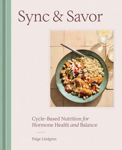 Sync &amp; Savor - Cycle-Based Nutrition for Hormone Health and Balance