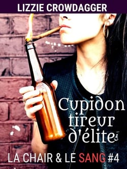 Cupidon tireur d'élite - La chair &amp; le sang, #4