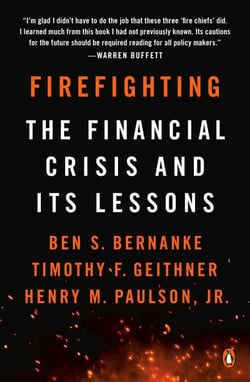Firefighting - The Financial Crisis and Its Lessons
