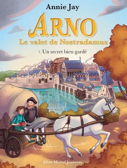 Un secret bien gardé - tome 7 - Arno, le valet de Nostradamus - tome 7