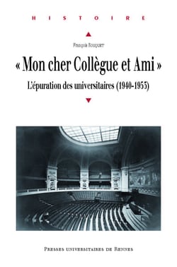 « Mon cher Collègue et Ami » - L’épuration des universitaires (1940-1953)