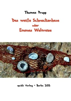 Das weiße Schneckenhaus - oder Emmas Weltreise