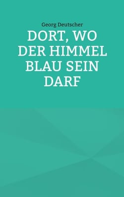 Dort, wo der Himmel blau sein darf