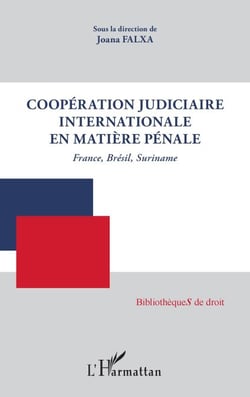 Coopération judiciaire internationale en matière pénale - France, Brésil, Suriname