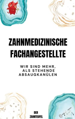 Zahnmedizinische Fachangestellte - Wir sind mehr, als stehende Absaugkanülen