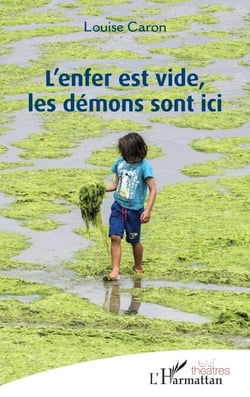L’enfer est vide, les démons sont ici