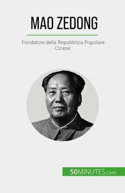 Mao Zedong - Fondatore della Repubblica Popolare Cinese