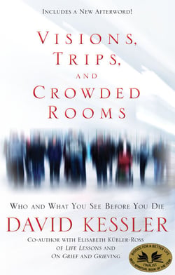 Visions, Trips, and Crowded Rooms - Who and What You See Before You Die