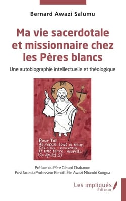Ma vie sacerdotale et missionnaire chez les Pères blancs - Une autobiographie intellectuelle et théologique