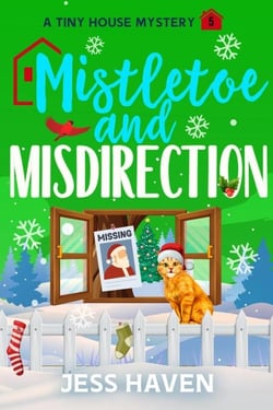 Mistletoe and Misdirection - Tiny House Mysteries, #5