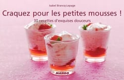 Craquez pour les petites mousses ! - 30 recettes d'exquises douceurs