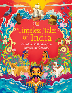 Timeless Tales of India - Fabulous Folktales from across the Country