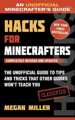 Hacks for Minecrafters - The Unofficial Guide to Tips and Tricks That Other Guides Won't Teach You