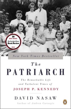 The Patriarch - The Remarkable Life and Turbulent Times of Joseph P. Kennedy
