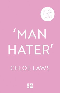 ‘Man Hater’ - An urgent and timely exploration of modern misogyny