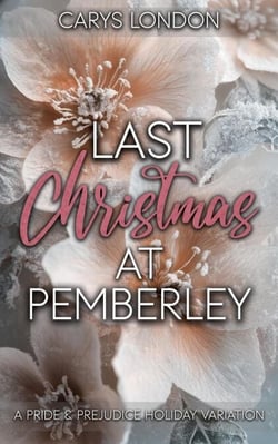 Last Christmas At Pemberley: A Pride and Prejudice Holiday Variation