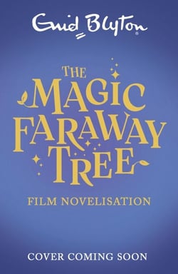 The Magic Faraway Tree FILM NOVELISATION - The official story of the biggest new family film, The Magic Faraway Tree - in cinemas now!