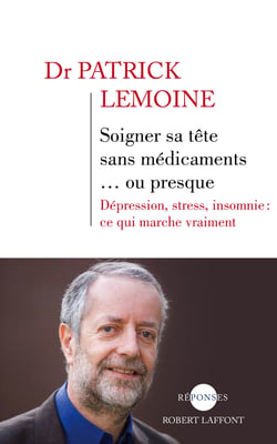 Soigner sa tête sans médicaments... ou presque - Dépression, stress, insomnie : ce qui marche vraiment